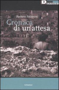 Cronaca di un'attesa - Barbara Balzerani - Libro DeriveApprodi 2011, Narrativa | Libraccio.it