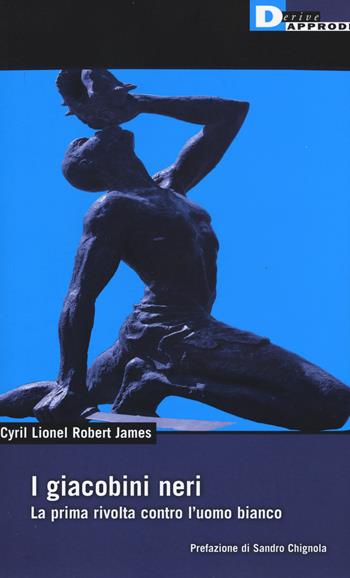 I giacobini neri - Cyril Lionel Robert James - Libro DeriveApprodi 2015, DeriveApprodi | Libraccio.it