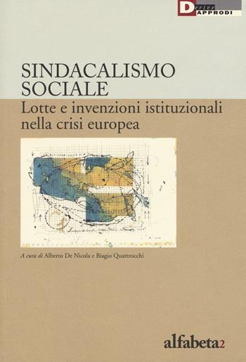 Sindacalismo sociale. Lotte e invenzioni istituzionali nella crisi europea  - Libro DeriveApprodi 2016 | Libraccio.it