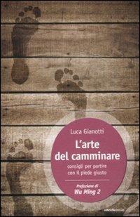L'arte del camminare. Consigli per partire con il piede giusto - Luca Gianotti - Libro Ediciclo 2011, Ossigeno | Libraccio.it