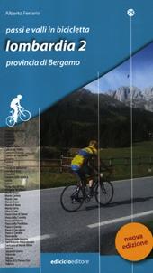 Passi e valli in bicicletta. Lombardia. Vol. 2: Provincia di Bergamo.
