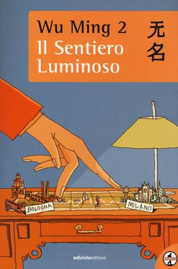 Il sentiero luminoso - Wu Ming 2 - Libro Ediciclo 2016, A passo d'uomo | Libraccio.it