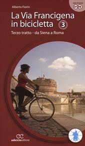 La via Francigena in bicicletta. Ediz. a spirale. Vol. 3: Terzo tratto. Da Siena a Roma.