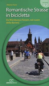 Romantische Strasse in bicicletta. Da Würzburg a Füssen nel cuore della Baviera. Ediz. a spirale