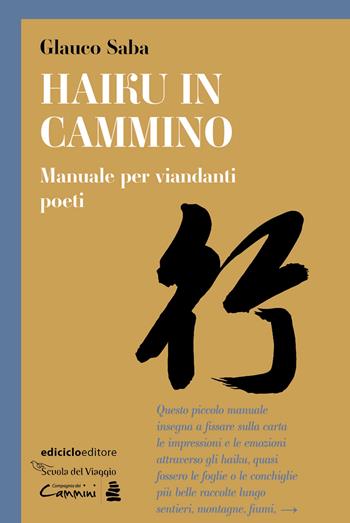 Haiku in cammino. Manuale per viandanti poeti - Glauco Saba - Libro Ediciclo 2023, Scuola di viaggio | Libraccio.it