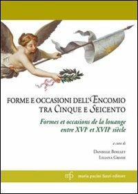 Forme e occasioni dell'encomio tra Cinque e Seicento. Ediz. italiana e francese  - Libro Pacini Fazzi 2012 | Libraccio.it