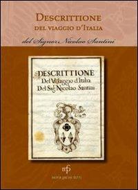 Descrittione del viaggio in Italia del signor Nicolao Santini  - Libro Pacini Fazzi 2012, La città e la memoria | Libraccio.it