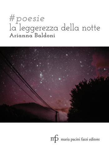 #poesie. La leggerezza della notte - Arianna Baldoni - Libro Pacini Fazzi 2022 | Libraccio.it