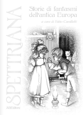 Spettriana. Storie di fantasmi dell'antica Europa  - Libro ABEditore 2022, Ombre e Creature | Libraccio.it