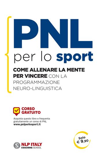 PNL per lo sport. Come allenare la mente per vincere con la programmazione neuro-linguistica - Ted Garratt - Libro Unicomunicazione.it 2012, PNL | Libraccio.it