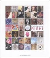 L' artista come Rishi. Catalogo della mostra (Roma, 5 maggio-7 giugno 2011)