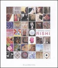 L' artista come Rishi. Catalogo della mostra (Roma, 5 maggio-7 giugno 2011)  - Libro De Luca Editori d'Arte 2011 | Libraccio.it