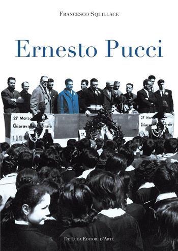 Ernesto Pucci - Francesco Squillace - Libro De Luca Editori d'Arte 2016 | Libraccio.it