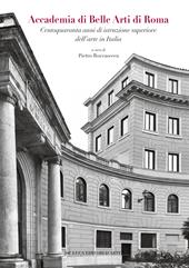 Accademia di Belle Arti di Roma. Centoquaranta anni di istruzione superiore dell'arte in Italia. Ediz. a colori