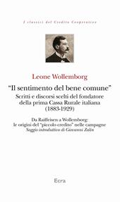 «Il sentimento del bene comune». Scritti e discorsi scelti del fondatore della prima Cassa Rurale italiana (1883-1929)
