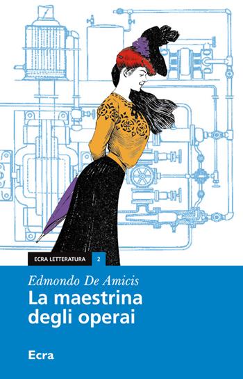 La maestrina degli operai - Edmondo De Amicis - Libro Ecra 2015, Letteratura | Libraccio.it