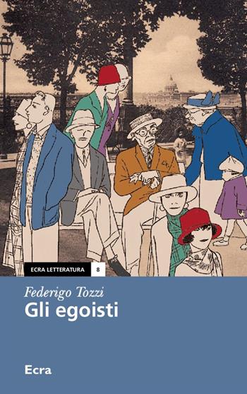 Gli egoisti - Federigo Tozzi - Libro Ecra 2016, Letteratura | Libraccio.it