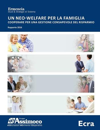 Un neo-welfare per la famiglia. Cooperare per una gestione consapevole del risparmio. Rapporto 2016  - Libro Ecra 2016, Strumenti | Libraccio.it