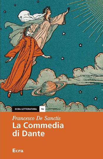 La Commedia di Dante - Francesco De Sanctis - Libro Ecra 2017, Letteratura | Libraccio.it