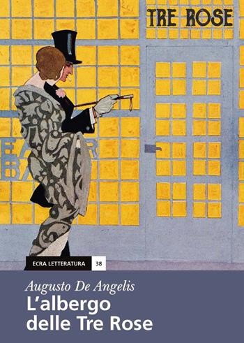 L'albergo delle tre rose - Augusto De Angelis - Libro Ecra 2020, Letteratura | Libraccio.it