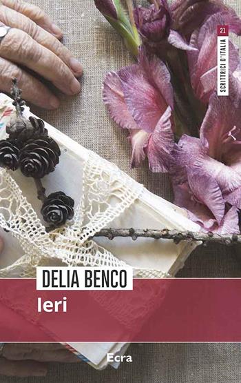 Ieri - Delia Benco - Libro Ecra 2022, Scrittrici d'Italia | Libraccio.it