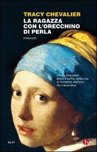 La ragazza con l'orecchino di perla - Tracy Chevalier - Libro BEAT 2010, BEAT | Libraccio.it