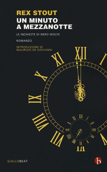 Un minuto a mezzanotte - Rex Stout - Libro BEAT 2016, Giallo BEAT | Libraccio.it