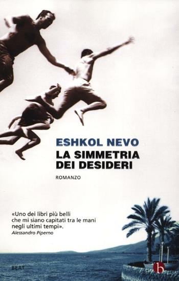 La simmetria dei desideri - Eshkol Nevo - Libro BEAT 2012, BEAT | Libraccio.it