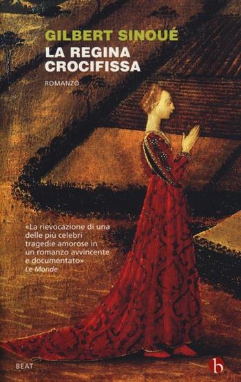 La regina crocifissa - Gilbert Sinoué - Libro BEAT 2013, BEAT | Libraccio.it