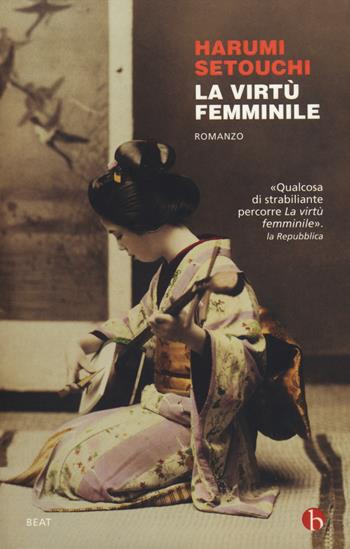 La virtù femminile - Harumi Setouchi - Libro BEAT 2014, BEAT | Libraccio.it