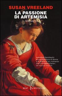 La passione di Artemisia - Susan Vreeland - Libro BEAT 2014, BEAT. Bestseller | Libraccio.it