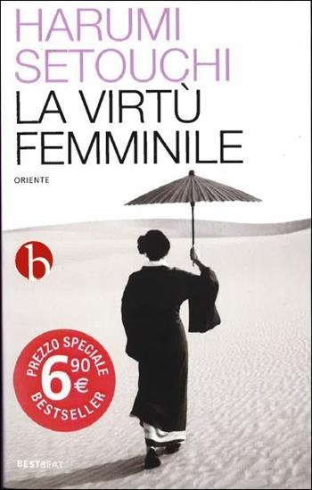 La virtù femminile - Harumi Setouchi - Libro BEAT 2015, Best BEAT | Libraccio.it