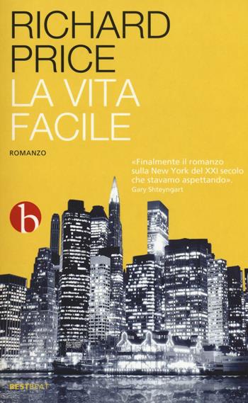La vita facile - Richard Price - Libro BEAT 2016, Best BEAT | Libraccio.it