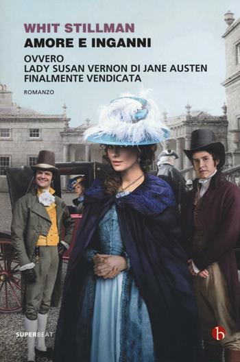 Amore e inganni ovvero Lady Susan Vernon di Jane Austen finalmente vendicata - Whit Stillman - Libro BEAT 2016, Superbeat | Libraccio.it