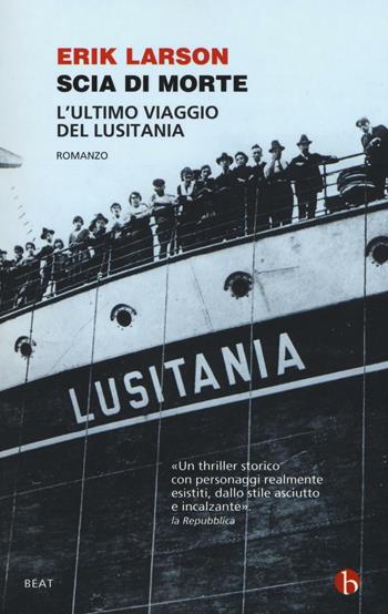 Scia di morte. L'ultimo viaggio della Lusitania - Erik Larson - Libro BEAT 2017, BEAT | Libraccio.it