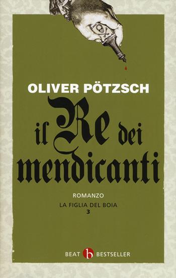 La figlia del boia. Il re dei mendicanti. Vol. 3 - Oliver Pötzsch - Libro BEAT 2019, BEAT. Bestseller | Libraccio.it