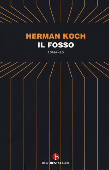 Il fosso - Herman Koch - Libro BEAT 2019, BEAT. Bestseller | Libraccio.it