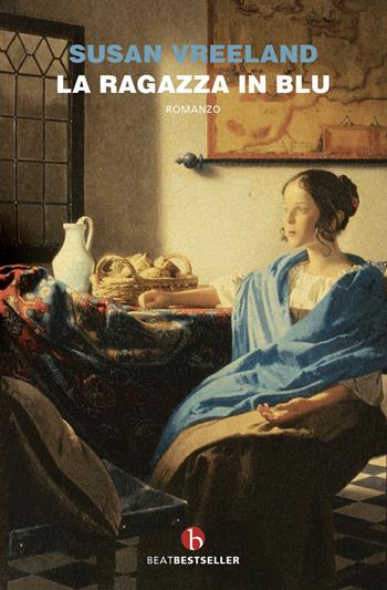 La ragazza in blu - Susan Vreeland - Libro BEAT 2021, BEAT. Bestseller | Libraccio.it