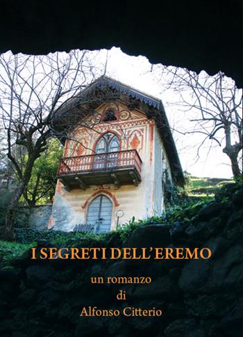 I segreti dell'eremo - Alfonso Citterio - Libro & MyBook 2017, Narrativa | Libraccio.it