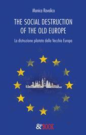 The social destruction of the old Europe. La distruzione pilotata della Vecchia Europa