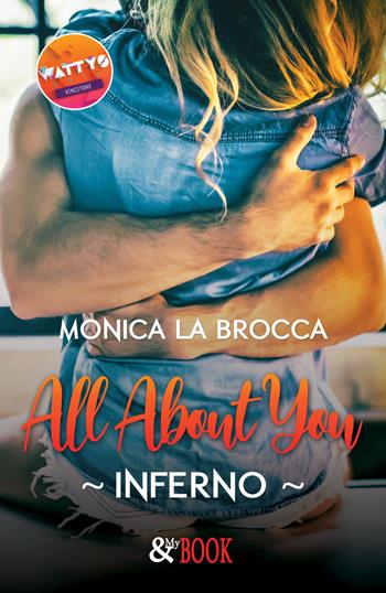 Inferno. All about you - Monica La Brocca - Libro & MyBook 2020 | Libraccio.it