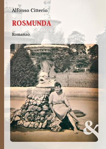Rosmunda - Alfonso Citterio - Libro & MyBook 2021, Narrativa | Libraccio.it
