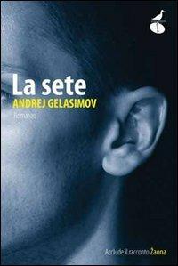La sete - Andrej Gelasimov - Libro Atmosphere Libri 2011, Biblioteca dell'acqua | Libraccio.it