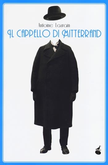 Il cappello di Mitterand - Antoine Laurain - Libro Atmosphere Libri 2013, Biblioteca dell'acqua | Libraccio.it