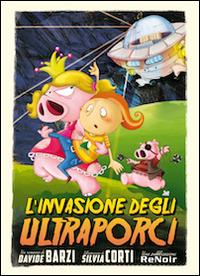L' invasione degli ultraporci - Davide Barzi - Libro Renoir Comics 2012 | Libraccio.it