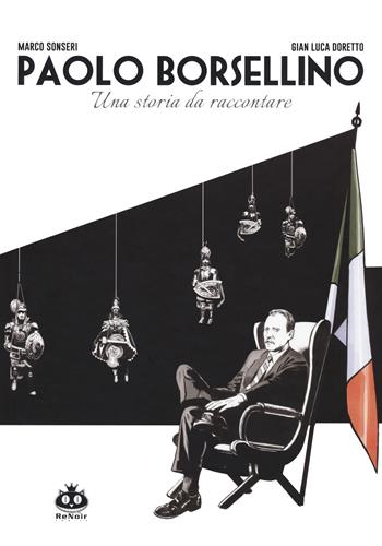 Paolo Borsellino. Una storia da raccontare - Marco Sonseri, Gianluca Doretto - Libro Renoir Comics 2021 | Libraccio.it