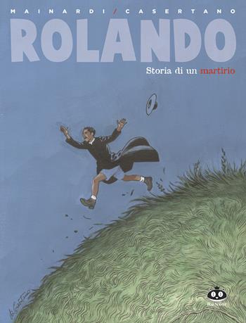 Rolando. Storia di un martirio - Alessandro Mainardi, Giampiero Casertano - Libro Renoir Comics 2023 | Libraccio.it