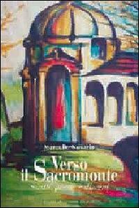 Verso il Sacro Monte. Scritti, poesie e disegni - Marcello Novario - Libro Macchione Editore 2016 | Libraccio.it