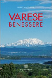 Varese benessere - Pietro Macchione - Libro Macchione Editore 2014 | Libraccio.it