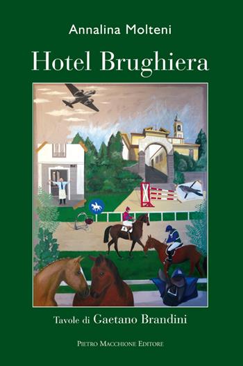 Hotel Brughiera - Annalina Molteni - Libro Macchione Editore 2015 | Libraccio.it